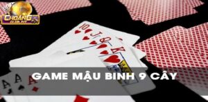 Các Trường Hợp Thắng Đặc Biệt Trong Cách Chơi Bài Mậu Binh 9 Cây Choangclub