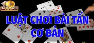 Cách chơi Game Bài Tấn Choangclub cơ bản
