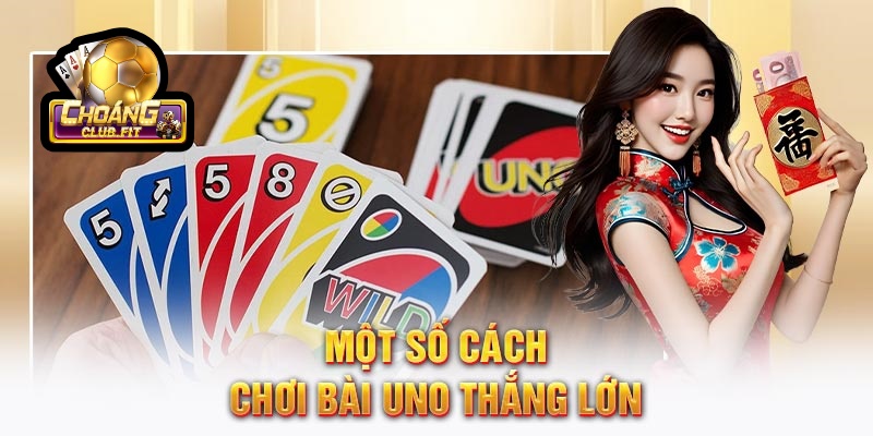 Cách Chơi Bài Uno Thắng Đậm Trong Từng Ván Tại Choáng club 4 Một số cách chơi bài Uno thắng lớn